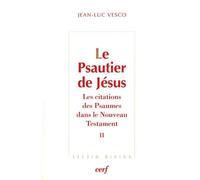 Le Psautier de Jésus : Les citations des Psaumes dans le Nouveau Testament Tome 2 de Jean-Luc Vesco ( 14 juin 2012 )