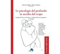 Le psicologie del profondo in ascolto del corpo. Sviluppi del discorso freudiano e sviluppi del discorso junghiano. Un dialogo (I territori della psiche)