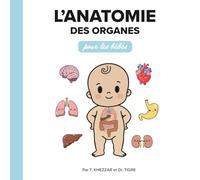 Le P'tit Génio - L'Anatomie des Organes pour les Bébés (Le P’tit Génio - Les livres de médecine pour les tout-petits)