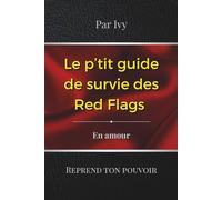 Le p'tit guide de survie des Red Flags: En amour