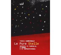 Le pure stelle. Memorie di famiglia, d’amore e di sopravvivenza (Storie)