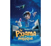 Le Pyjama Magique: Une histoire magique pour aimer l’heure du coucher - Livre illustré pour enfants de 4 à 8 ans
