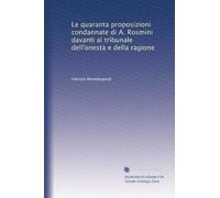 Le quaranta proposizioni condannate di A. Rosmini davanti al tribunale dell'onestà e della ragione