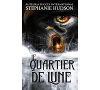 Le Quartier de Lune: Une romance paranormale et sombre/fantasy (La Saga des Au-delà)