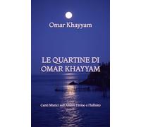 Le Quartine di Omar Khayyam: Canti Mistici sull'Amore Divino e l'Infinito
