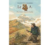 Le quattro A: Accettazione Attrazione Ascolto Aspettativa - Per vivere come un budda