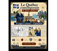 Le Québec contemporain 2014-2026 : Cahier d'activités d'univers social: 7 pages à colorier historiques et 3 glossaires pour la 5e à la 7e année (Histoire du Québec)