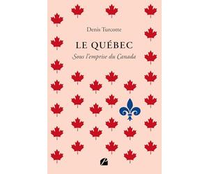 Le Québec: Sous l’emprise du Canada