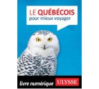 Le Québécois Pour Mieux Voyager (ebook)