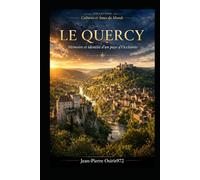LE QUERCY: Mémoire et identité d’un pays d’Occitanie (Mémoires du Monde)