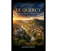 LE QUERCY: Mémoire et identité d’un pays d’Occitanie (Mémoires du Monde)