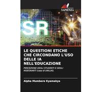 Le Questioni Etiche Che Circondano l'Uso Delle Ia Nell'educazione: PERCEZIONE DEGLI STUDENTI E DEGLI INSEGNANTI (caso di UNILUK).