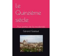 Le Quinzième siécle: Aux portes de la modernité