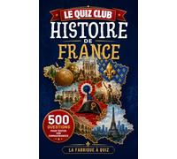 Le Quiz Club Histoire de France: 500 questions pour tester vos connaissances