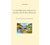 Le quotidien peu ordinaire de la petite ville de Saint-Rémond: Fables mathématiques et administratives