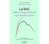 Le RAC. Réflexe Autonome Circulatoire: Ou Signal Vasculaire de Nogier