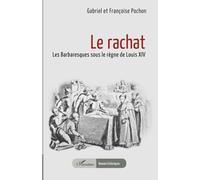Le rachat: Les Barbaresques sous le règne de Louis XIV (Romans Historiques)