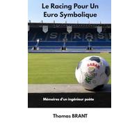 Le Racing Pour Un Euro Symbolique: Mémoires d’un ingénieur poète (Brant Academy)
