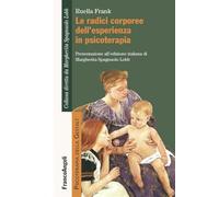 Le radici corporee dell'esperienza in psicoterapia (Psicoterapia della Gestalt)