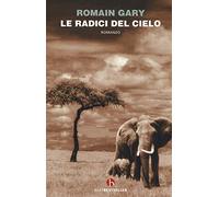 Le radici del cielo (BEAT. Bestseller)