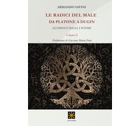 LE RADICI DEL MALE DA PLATONE A DUGIN: ILLUMINATI, MAGIA E POTERE (CHAOS MEGA)