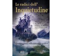 Le radici dell'inquietudine. Quattro studi sulla narrativa gotica (Saggi fantastici)