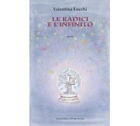 Le radici e l'infinito (Alma poesis. Poeti della Romagna contemp.)