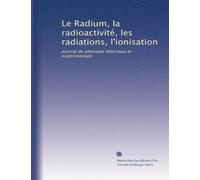 Le Radium, la radioactivité, les radiations, l'ionisation: journal de physique théorique et expérimentale: Volume 9
