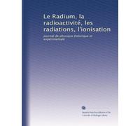 Le Radium, la radioactivité, les radiations, l'ionisation: journal de physique théorique et expérimentale: Volume 10