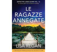 Le ragazze annegate: Un romanzo giallo ricco di suspense mozzafiato: 13 (Detective Josie Quinn)