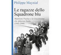 Le ragazze dello squadrone blu. Madeleine Pauliac e le Crocerossine che sfidarono Stalin (1945-1946) (Faretra)
