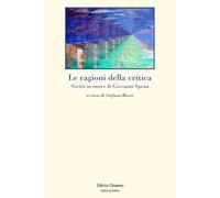Le ragioni della critica. Scritti in onore di Giovanni Spena (Philosophia)
