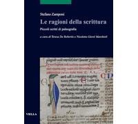 Le ragioni della scrittura. Piccoli scritti di paleografia: 19 (Scritture e libri del Medioevo)