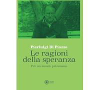 Le ragioni della speranza. Per un mondo più umano (Pagine di vita)