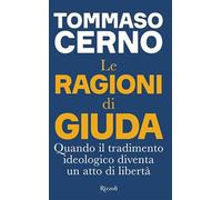 Le ragioni di Giuda. Quando il tradimento ideologico diventa un atto di libertà (Saggi italiani)
