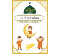 Le Ramadan expliqué aux enfants: Histoire islamique du soir pour les petits musulmans afin de comprendre c'est quoi le ramadan
