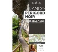 Le Rando Périgord noir: 16 balades à pied, à vélo, en bateau