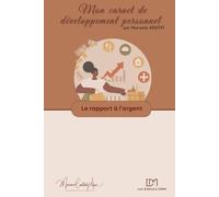 Le rapport à l'argent: exercices d'auto-coaching en développement personnel (Mes carnets de développement personnel)