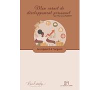 Le rapport à l'argent: exercices d'auto-coaching en développement personnel (Mes carnets de développement personnel)