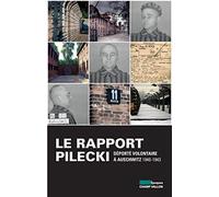 Le rapport Pilecki: Déporté volontaire à Auschwitz, 1940-1943