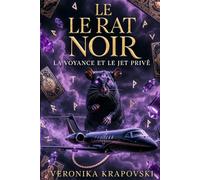 LE RAT NOIR, LA VOYANCE ET LE JET PRIVÉ: Roman ésotérique, une aventure spirituelle entre énigmes anciennes et révélations interdites