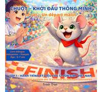 Le rat - Un départ malin • Tome 1: Chuột - Khởi đầu thông minh • Tập 1 (Livre bilingue vietnamien-français • Âge : 3-7 ans) (Le voyage magique des 12 animaux du zodiaque vietnamien)