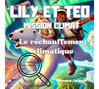 Le réchauffement climatique expliqué aux enfants: Lily et Téo apprendre en s'amusant (Apprendre en s'amusant avec Lily et Téo)