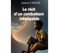 Le récit d’un combattant infatigable