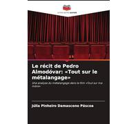 Le récit de Pedro Almodóvar: 'Tout sur le métalangage': Une analyse du métalangage dans le film 'Tout sur ma mère'