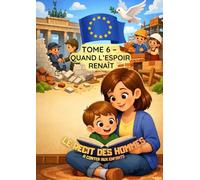 LE RECIT DES HOMMES à conter aux enfants: TOME 6 - QUAND L'ESPOIR RENAÎT