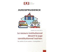 Le recours institutionnel devant le juge constitutionnel ivoirien:: les avatars d’une saisine « monopolisée » ?