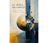 LE RÉEL INCOMPLET: TRAITÉ SUR LA COHÉRENCE, LA PROJECTION, ET L’INCOMPLÉTUDE SYSTÉMIQUE