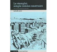 Le réemploi, simple comme construire: Vers une architecture durable