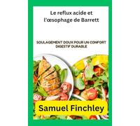 Le reflux acide et l’œsophage de Barrett: Soulagement doux pour un confort digestif durable
